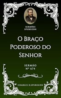 Livro Charles H. Spurgeon - Sermão - O Braço Poderoso do Senhor