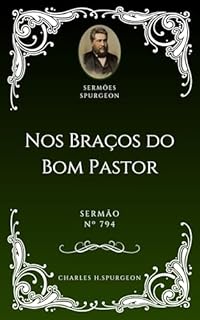 Livro Charles H. Spurgeon - Sermão - Nos Braços do Bom Pastor