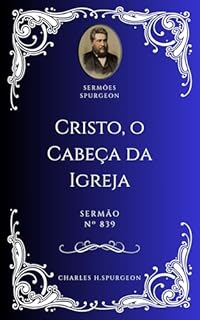 Livro Charles H. Spurgeon - Sermão - O Cabeça da Igreja
