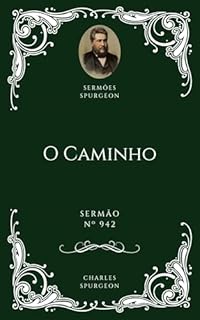 Charles H. Spurgeon - Sermão - O Caminho