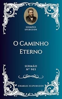 Livro Charles H. Spurgeon - Sermão - O Caminho Eterno