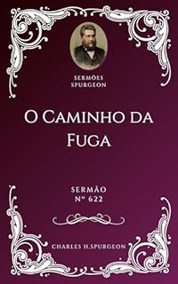 Livro Charles H. Spurgeon - Sermão - O Caminho da Fuga
