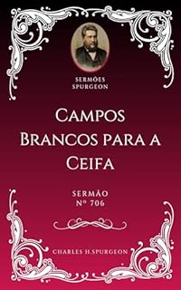 Livro Charles H. Spurgeon - Sermão - Campos Brancos para a Ceifa