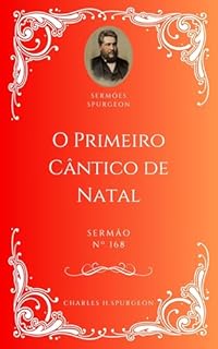 Livro Charles H. Spurgeon - Sermão - O Primeiro Cântico de Natal