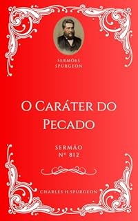 Livro Charles H. Spurgeon - Sermão - O Caráter do Pecado