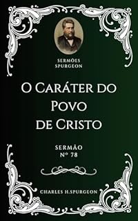 Livro Charles H. Spurgeon - Sermão - O Caráter do Povo de Cristo