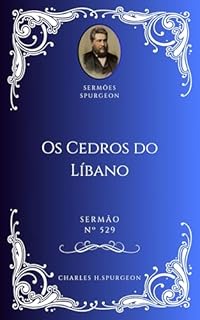 Livro Charles H. Spurgeon - Sermão - Os Cedros do Líbano