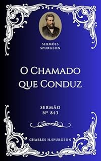 Livro Charles H. Spurgeon - Sermão - O Chamado que Conduz