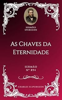 Livro Charles H. Spurgeon - Sermão - As Chaves da Eternidade