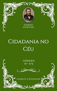 Livro Charles H. Spurgeon - Sermão - Cidadania no Céu