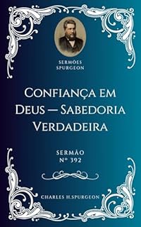Livro Charles H. Spurgeon - Sermão - Confiança em Deus — Sabedoria Verdadeira