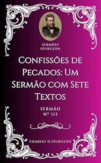 Livro Charles H. Spurgeon - Sermão - Confissões de Pecados - Um Sermão com Sete Textos