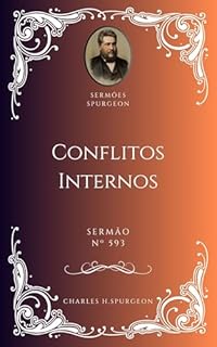 Livro Charles H. Spurgeon - Sermão - Conflitos Internos