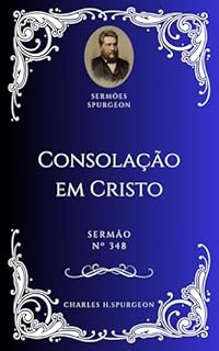 Livro Charles H. Spurgeon - Sermão - Consolação em Cristo
