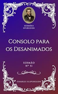 Livro Charles H. Spurgeon - Sermão - Consolo para o Desanimado