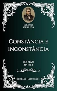 Livro Charles H. Spurgeon - Sermão - Constância e Inconstância
