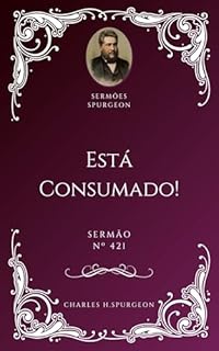 Livro Charles H. Spurgeon - Sermão - Está Consumado!