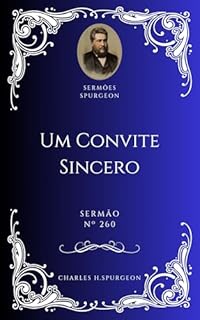 Livro Charles H. Spurgeon - Sermão - Um Convite Sincero