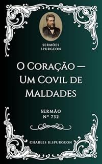 Livro Charles H. Spurgeon - Sermão - O Coração — Um Covil de Maldades