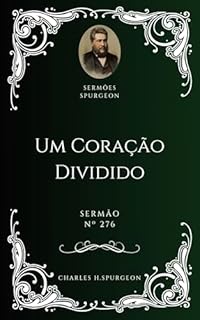 Livro Charles H. Spurgeon - Sermão - Um Coração Dividido