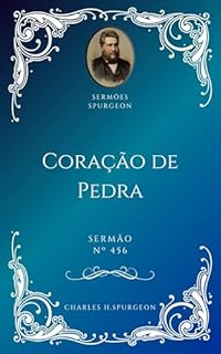 Livro Charles H. Spurgeon - Sermão - Coração de Pedra