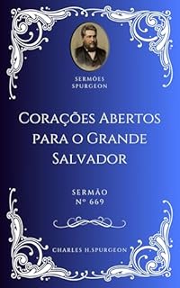 Livro Charles H. Spurgeon - Sermão - Corações Abertos para o Grande Salvador