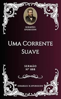 Livro Charles H. Spurgeon - Sermão - Uma Corrente Suave