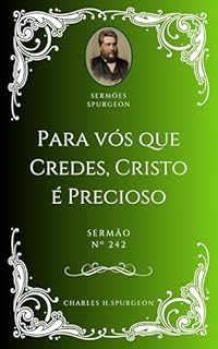Livro Charles H. Spurgeon - Sermão - Para vós que Credes, Cristo é Precioso