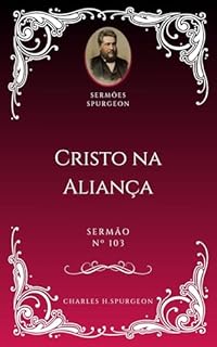 Livro Charles H. Spurgeon - Sermão - Cristo na Aliança Eterna