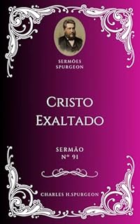 Livro Charles H. Spurgeon - Sermão - Cristo Exaltado