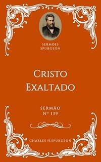 Livro Charles H. Spurgeon - Sermão - Cristo Exaltado