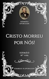 Livro Charles H. Spurgeon - Sermão - Cristo Morreu por Nós!