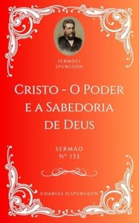 Livro Charles H. Spurgeon - Sermão - Cristo - O Poder e a Sabedoria de Deus