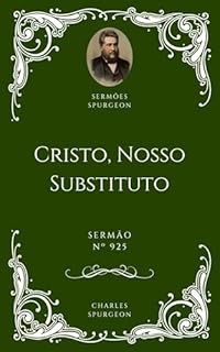Livro Charles H. Spurgeon - Sermão - Cristo, Nosso Substituto