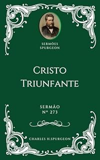 Livro Charles H. Spurgeon - Sermão - Cristo Triunfante