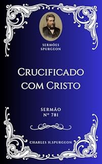 Livro Charles H. Spurgeon - Sermão - Crucificado com Cristo