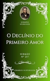 Livro Charles H. Spurgeon - Sermão - O Declínio do Primeiro Amor