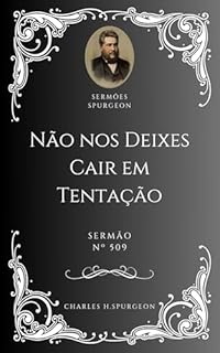 Livro Charles H. Spurgeon - Sermão - Não nos Deixes Cair em Tentação