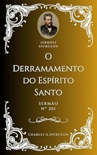 Livro Charles H. Spurgeon - Sermão - O Derramamento do Espírito Santo