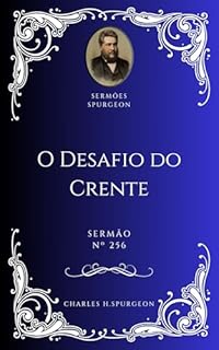 Livro Charles H. Spurgeon - Sermão - O Desafio do Crente