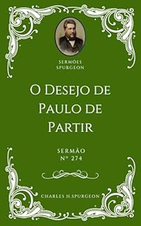 Livro Charles H. Spurgeon - Sermão - O Desejo de Paulo de Partir