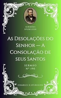 Livro Charles H. Spurgeon - Sermão - As Desolações do Senhor — A Consolação de seus Santos
