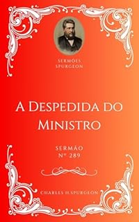 Livro Charles H. Spurgeon - Sermão - A Despedida do Ministro
