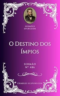 Livro Charles H. Spurgeon - Sermão - O Destino dos Ímpios