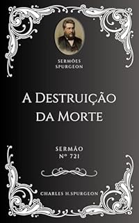 Livro Charles H. Spurgeon - Sermão - A Destruição da Morte