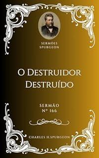 Livro Charles H. Spurgeon - Sermão - O Destruidor Destruído
