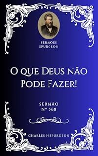 Livro Charles H. Spurgeon - Sermão - O que Deus não Pode Fazer