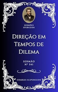 Livro Charles H. Spurgeon - Sermão - Direção em Tempos de Dilema