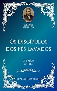 Livro Charles H. Spurgeon - Sermão - Os Discípulos dos Pés Lavados