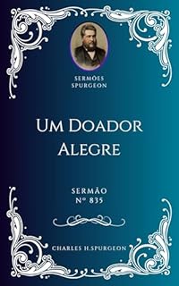 Livro Charles H. Spurgeon - Sermão - Um Doador Alegre